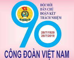 Công Đoàn ngành Công Thương phát động thi đua năm 2019 chào mừng kỷ niệm 90 năm thành lập Công Đoàn Việt Nam (28/7/1929-28/7/2019).