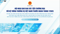 Hội nghị giao ban Xúc tiến thương mại với hệ thống Thương vụ Việt Nam ở nước ngoài tháng 7/2025
