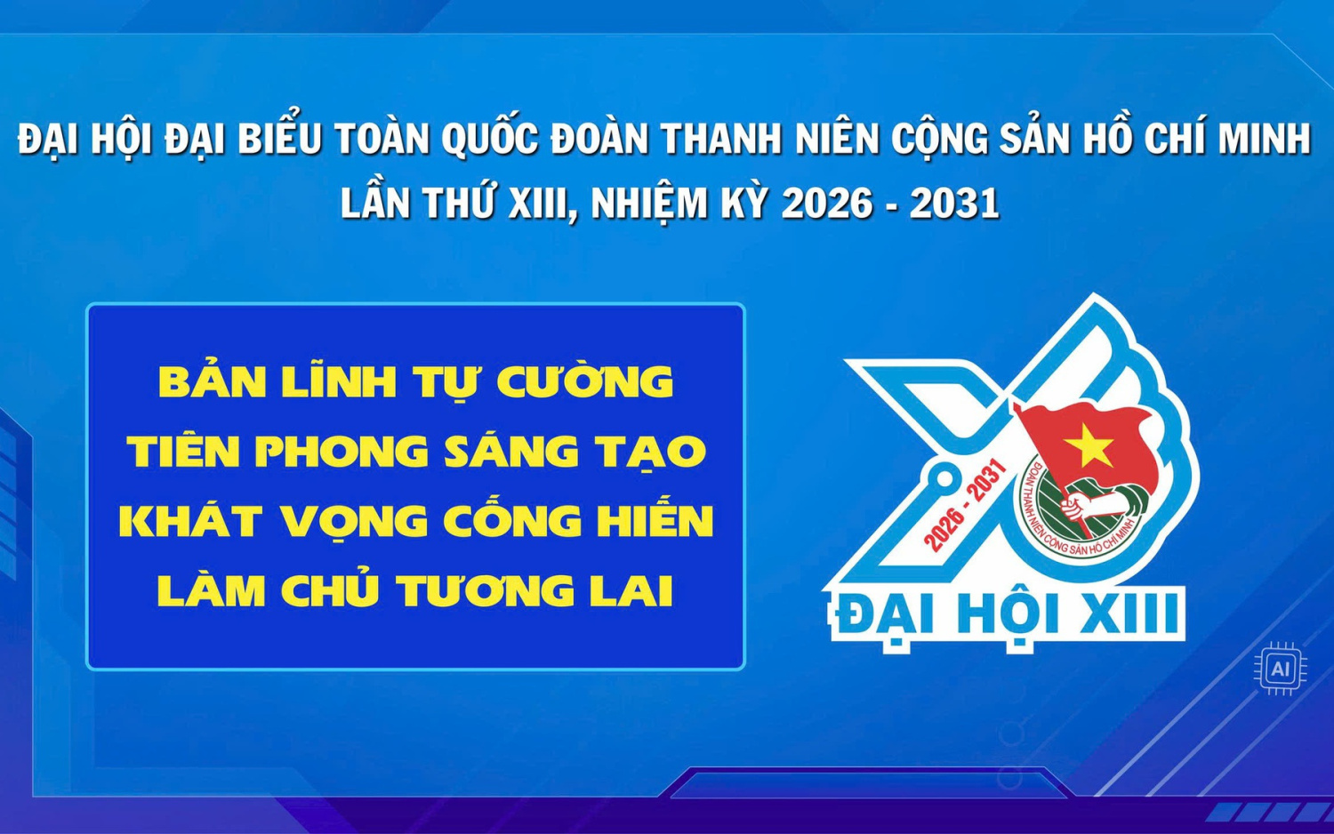 Tuổi trẻ cả nước hướng về Đại hội đại biểu toàn quốc Đoàn TNCS Hồ Chí Minh lần thứ XIII, nhiệm kỳ 2026-2031